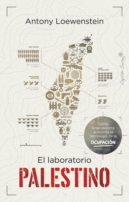 El laboratorio palestino "Cómo Israel exporta al mundo la tecnología de la ocupación". 