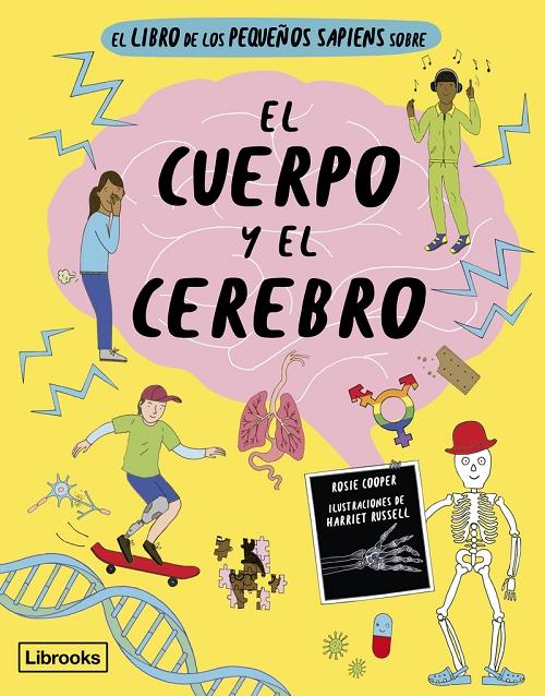 El cuerpo y el cerebro "El libro de los pequeños sapiens sobre...". 