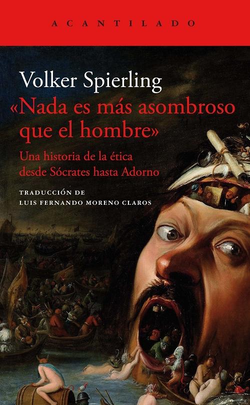 <Nada es más asombroso que el hombre> "Una historia de la ética desde Sócrates hasta Adorno". 