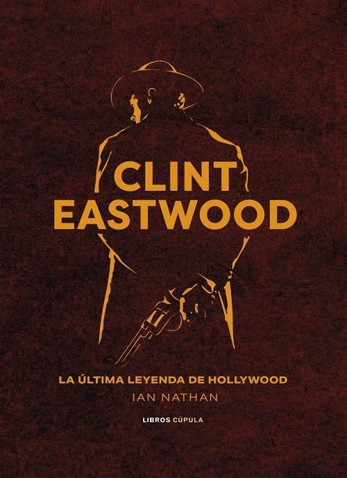 Clint Eastwood "La última leyenda de Hollywood"