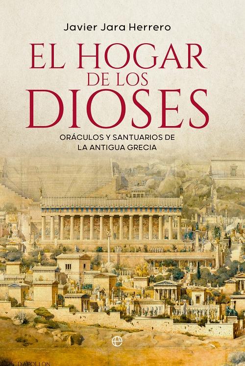 El hogar de los dioses "Oráculos y santuarios de la antigua Grecia"