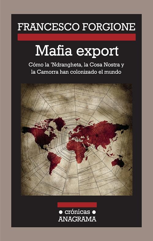 Mafia Export "Cómo la 'Ndrangheta, la Cosa Nostra y la Camorra han colonizado el mundo"