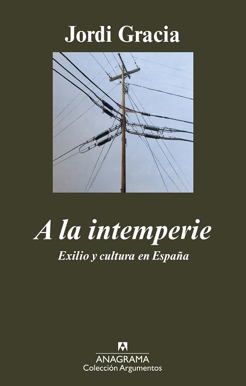 A la intemperie "Exilio y cultura en España"