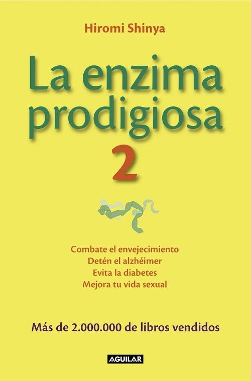 La enzima prodigiosa - 2 "Combate el envejecimiento, detén el alzhéimer, evita la diabetes y mejora tu vida sexual"