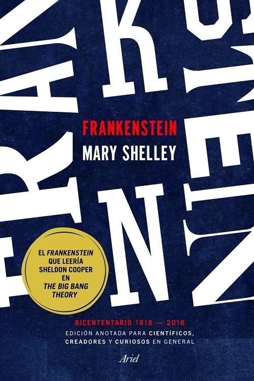 Frankenstein "Edición anotada para científicos, creadores y curiosos en general (Bicentenario 1818-2018)". 