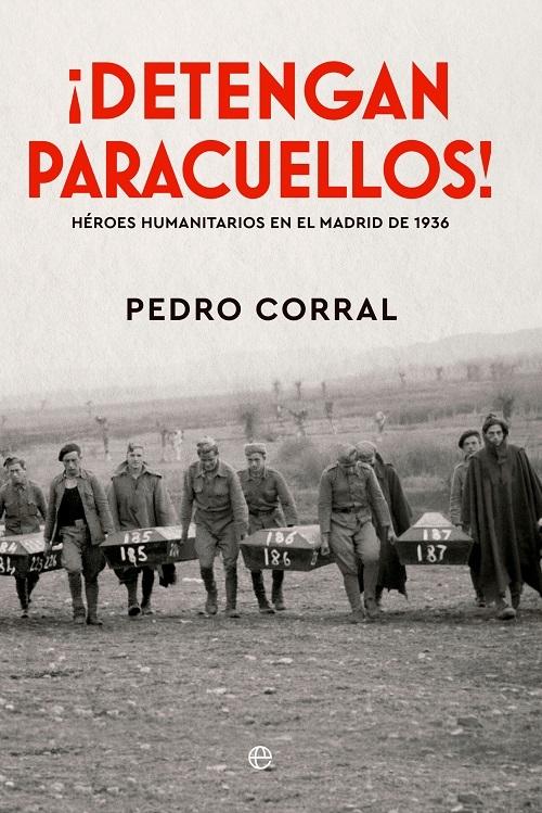 ¡Detengan Paracuellos! "Héroes humanitarios en el Madrid de 1936". 