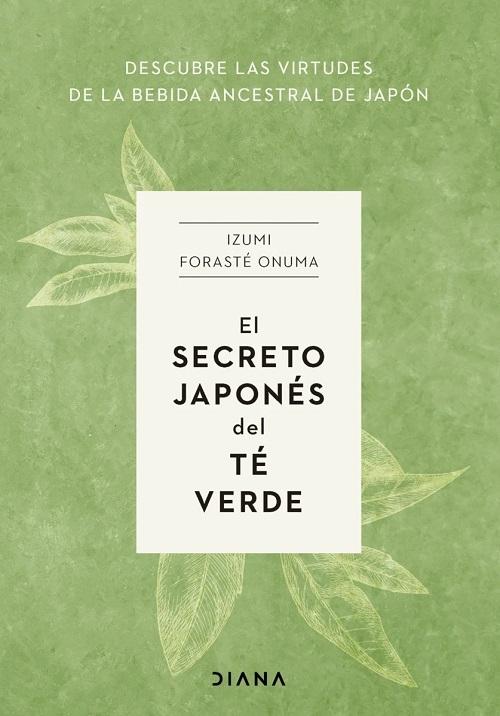 El secreto japonés del té verde "Descubre las virtudes de la bebida ancestral de Japón". 