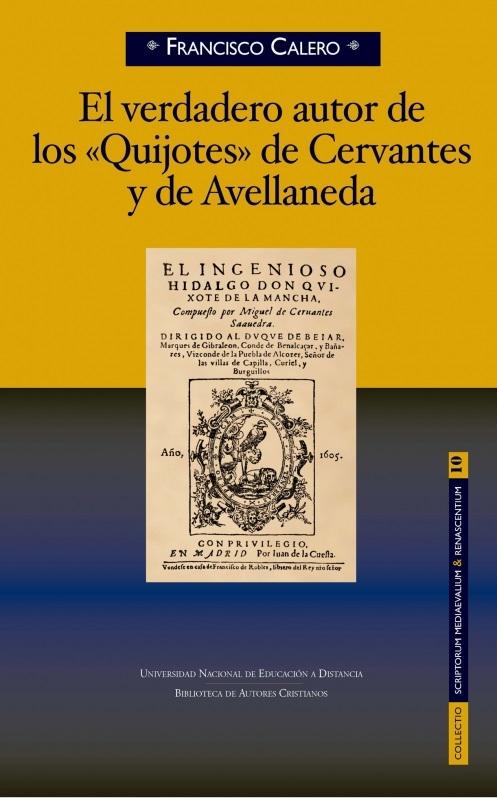 El verdadero autor de los "Quijotes" de Cervantes y de Avellaneda "(Scriptorium Medievalium & Ranscentium - 10)"