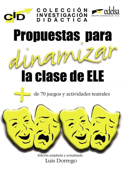 Propuestas para dinamizar la clase de E/ELE + 80 juegos y actividades teatrales. 