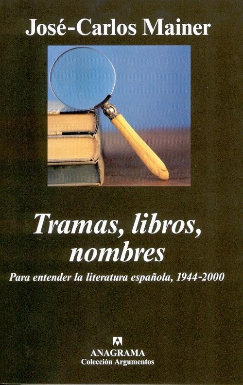 Tramas, libros, nombres "Para entender la literatura española, 1944-2000"