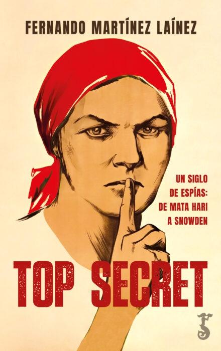 Top Secret "Un siglo de espías: de Mata Hari a Snowden". 