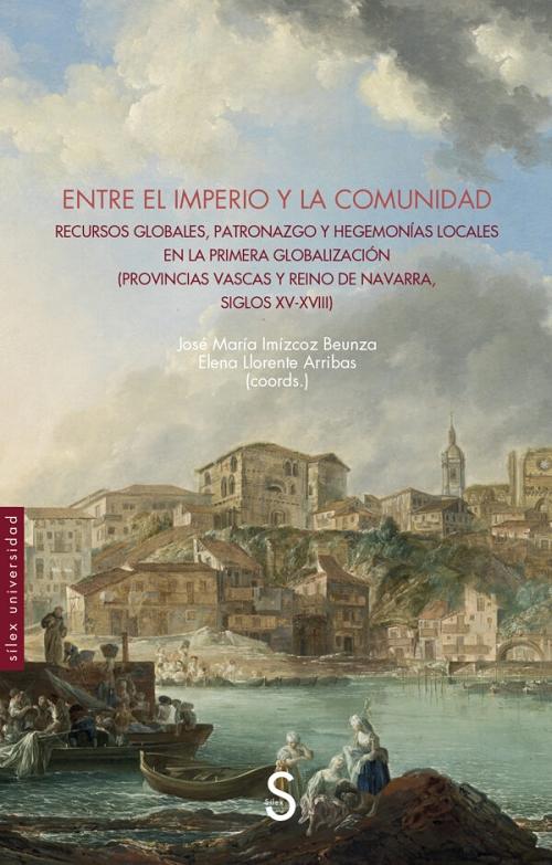 Entre el imperio y la comunidad "Recursos globales, patronazgo y hegemonías locales en la primera globalización". 