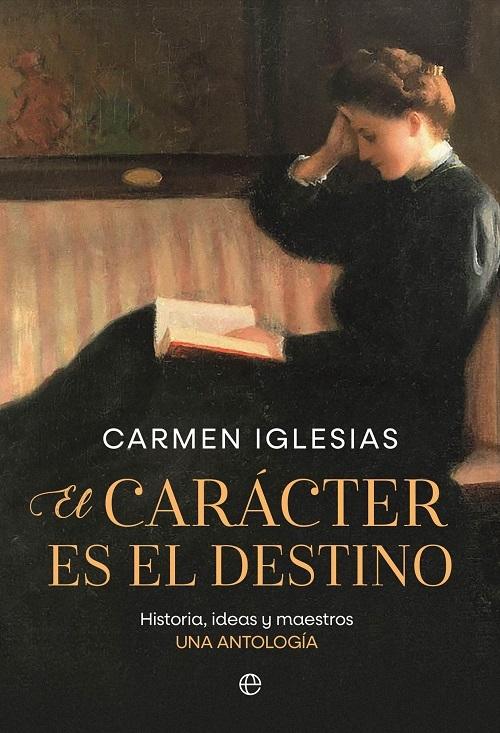 El carácter es el destino "Historia, ideas y maestros. Una antología"