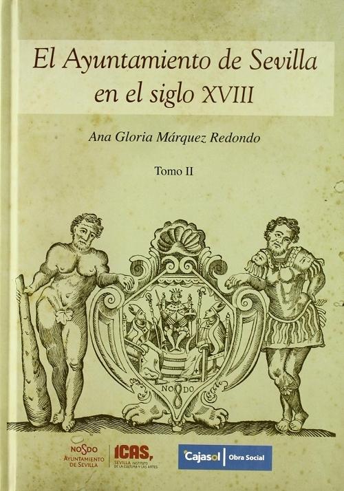 El Ayuntamiento de Sevilla en el siglo XVIII (2 vols.). 