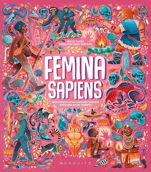 Femina Sapiens "Una historia de la evolución humana enfocada en las mujeres". 