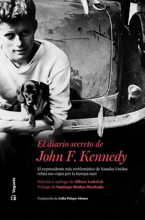 El diario secreto de John F. Kennedy "El expresidente más emblemático de Estados Unidos relata sus viajes por la Europa nazi"