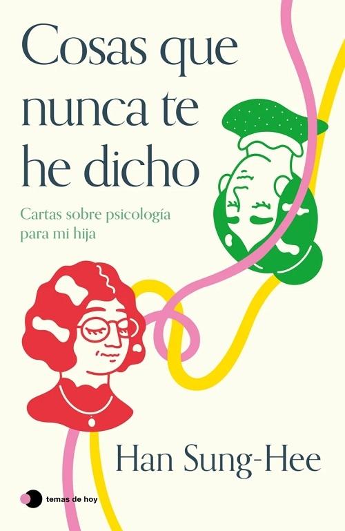 Cosas que nunca te he dicho "Cartas sobre psicología para mi hija"