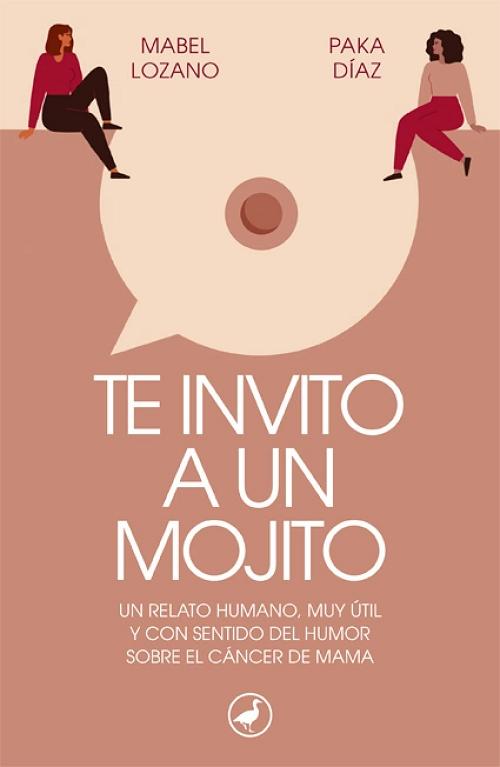 Te invito a un mojito "Un relato humano, muy útil y con sentido del humor sobre el cáncer de mama". 