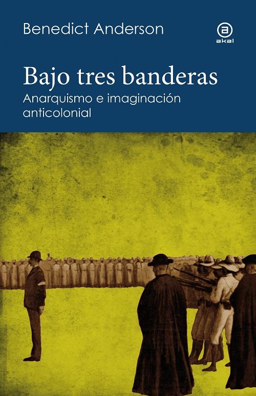 Bajo tres banderas "Anarquismo e imaginación anticolonial"