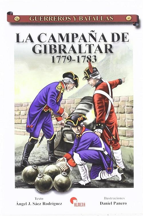 La campaña de Gibraltar 1779-1783 "(Guerreros y Batallas - 43)". 