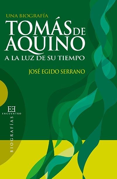 Tomás de Aquino a la luz de su tiempo "Una biografía". 