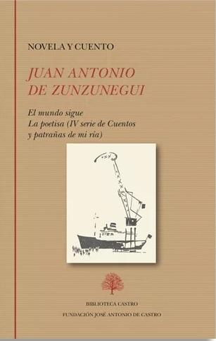 Novela y cuento (Juan Antonio de Zunzunegui) "El mundo sigue / La poetisa (IV serie de Cuentos y patrañas de mi ría)"