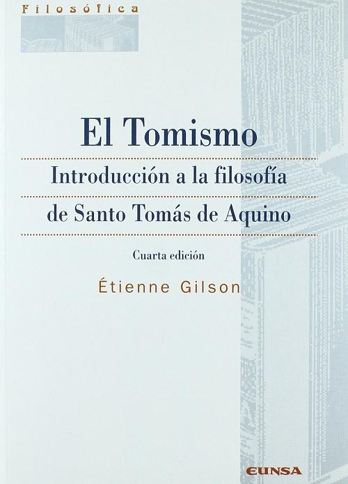 El Tomismo "Introduccion a la filosofía de santo Tomás de Aquino". 