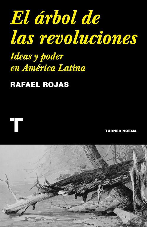 El árbol de las revoluciones "Ideas y poder en América Latina". 