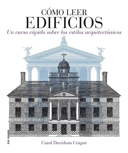 Cómo leer edificios "Un curso rápido sobre los estilos arquitectónicos". 