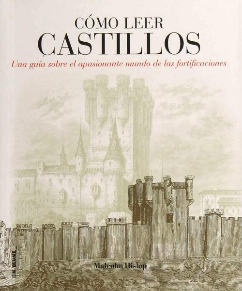 Cómo leer castillos "Una guía sobre el apasionante mundo de las fortificaciones". 