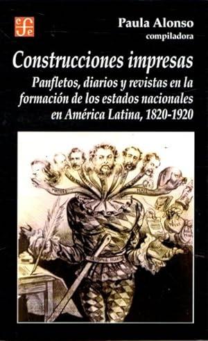 Construcciones impresas "Panfletos, diarios y revistas en la formación de los estados nacionales en América Latina, 1820-1920". 