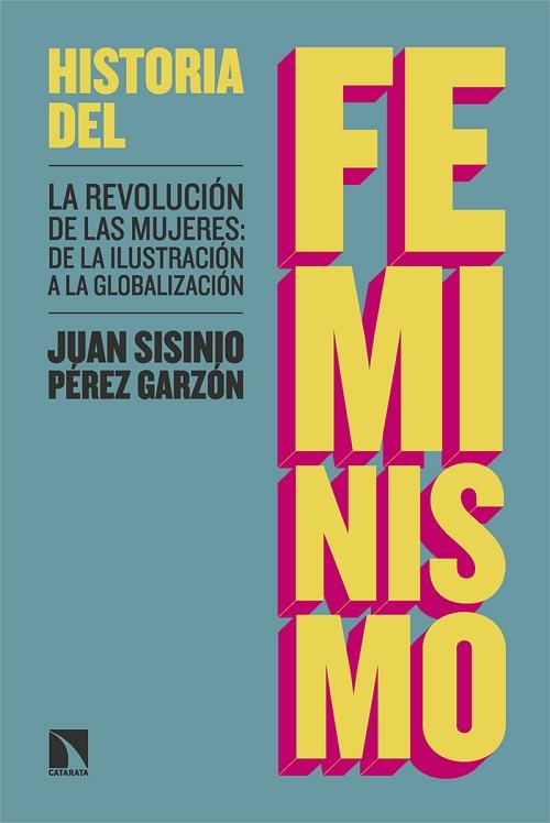 Historia del feminismo "La revolución de las mujeres: de la Ilustración a la globalización". 
