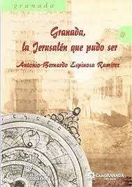 Granada, la Jerusalén que pudo ser. 