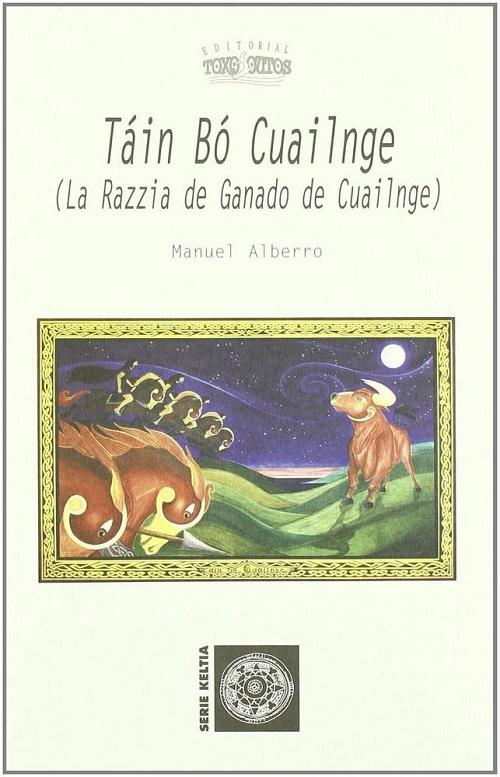 Táin Bó Cuailnge (La razzia de Ganado de Cuailnge). 