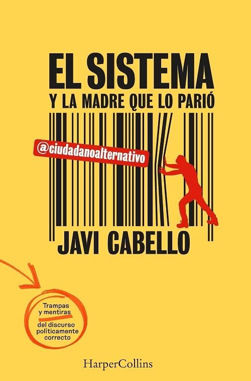 El sistema y la madre que lo parió "Trampas y mentiras del discurso políticamente correcto"