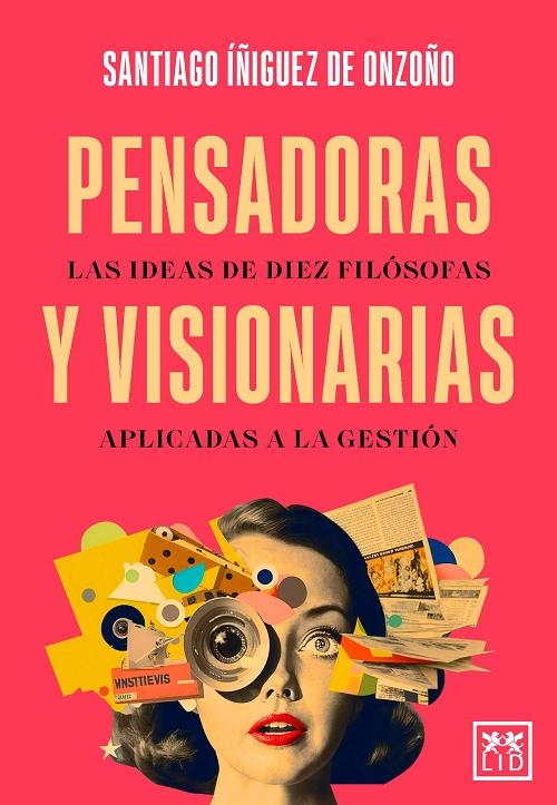 Pensadoras y visionarias "Las ideas de diez filósofas aplicadas a la gestión". 