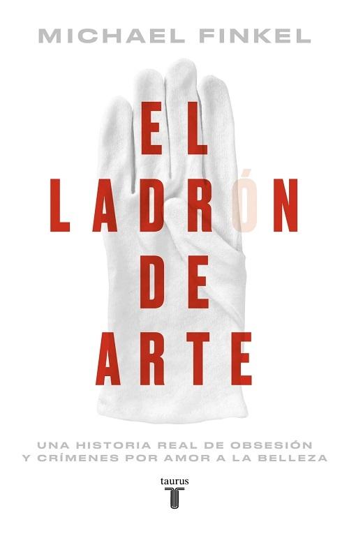 El ladrón de arte "Una historia real de obsesión y crímenes por amor a la belleza".