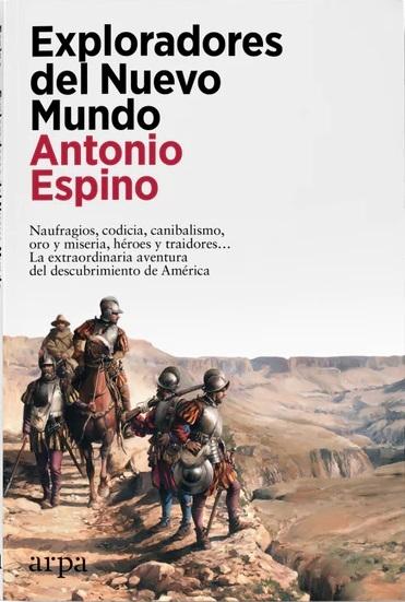 Exploradores del Nuevo Mundo "Naufragios, codicia, canibalismo, oro y miseria, héroes y traidores..."