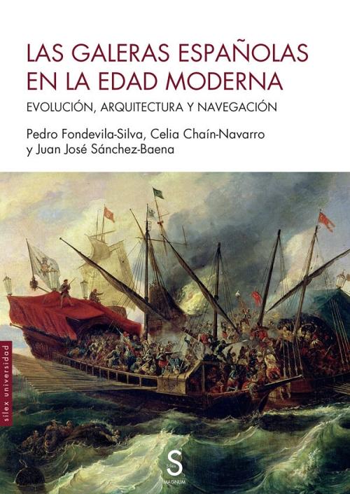 Las galeras españolas en la Edad Moderna "Evolución, arquitectura y navegación". 