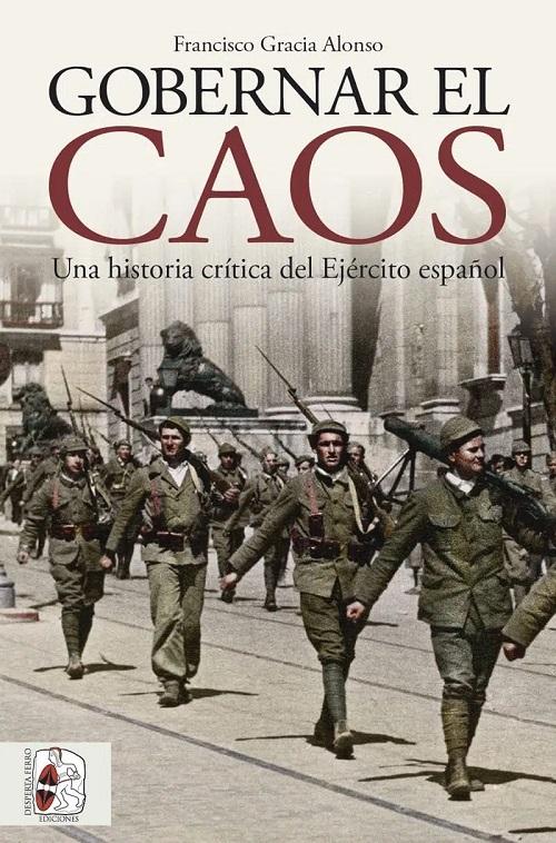 Gobernar el caos "Una historia crítica del Ejército español". 