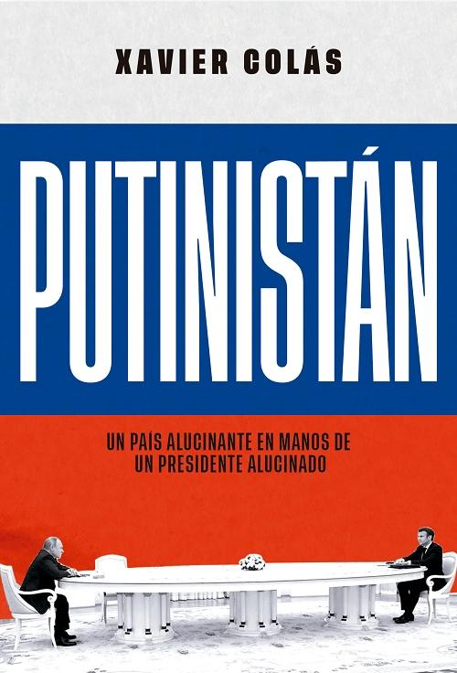 Putinistán "Un país alucinante en manos de un presidente alucinado"