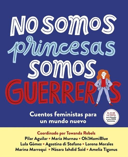 No somos princesas, somos guerreras. 