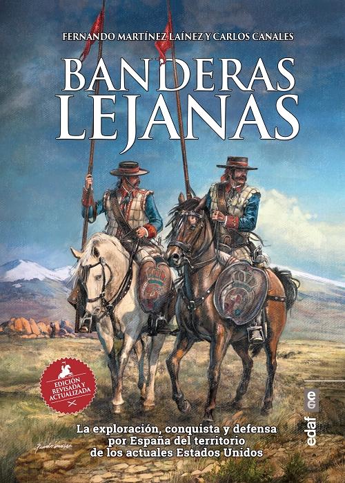 Banderas lejanas "La exploración, conquista y defensa por España del territorio de los actuales Estados Unidos"