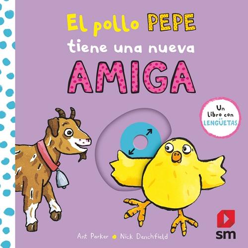 El pollo Pepe tiene una nueva amiga "(Un libro con lengüetas)". 