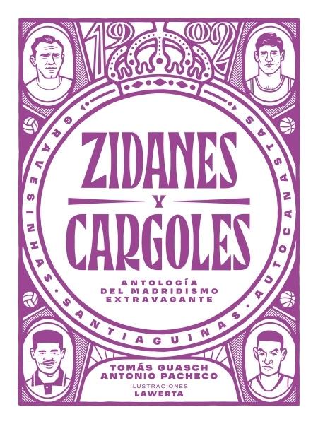 Zidanes y Cargoles "Antología del madridismo extravagante". 