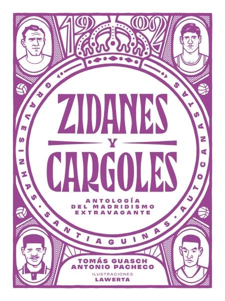 Zidanes y Cargoles "Antología del madridismo extravagante"