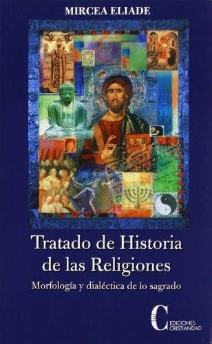 Tratado de Historia de las Religiones "Morfología y dialéctica de lo sagrado". 