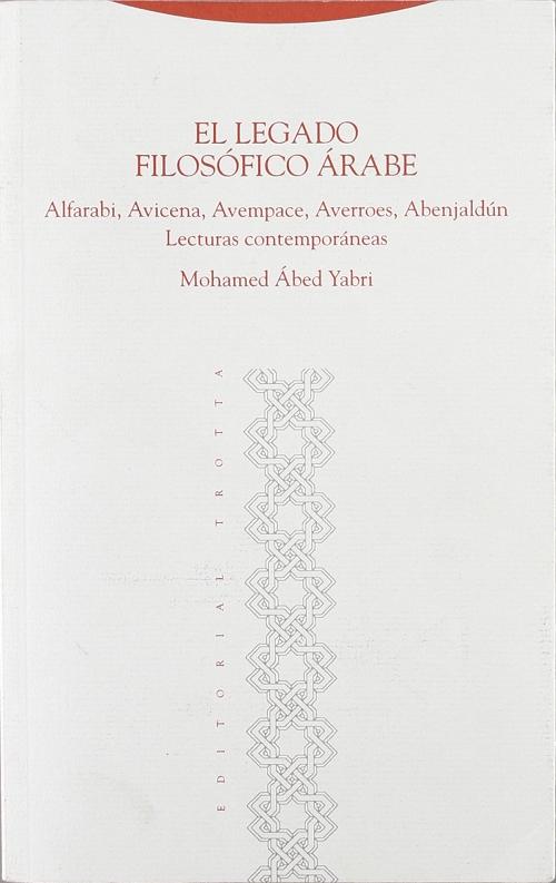 El legado filosófico árabe "Alfarabi, Avicena, Avempace, Averroes, Abenjaldún. Lecturas contemporáneas". 