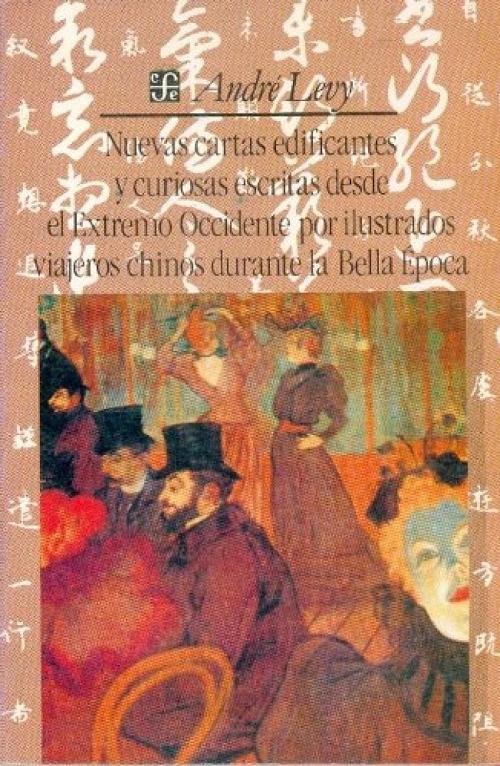 Nuevas cartas edificantes y curiosas escritas desde el extremo occidente por ilustrados viajeros chinos "...durante la Bella Época"