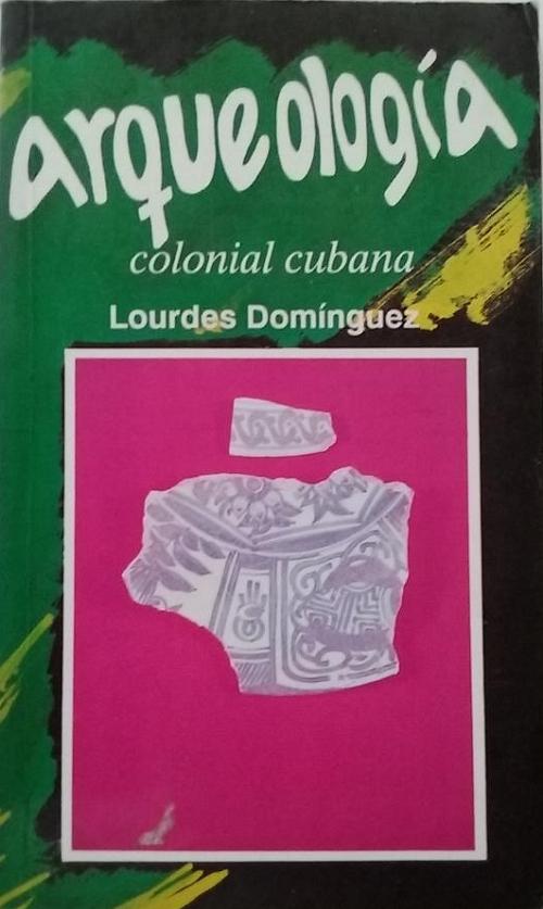 Arqueología colonial cubana "Dos estudios". 